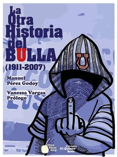 La otra historia del bulla (1911-2007) - Manuel Perez Godoy