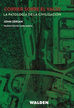 Correr sobre el vacío - John Zerzan