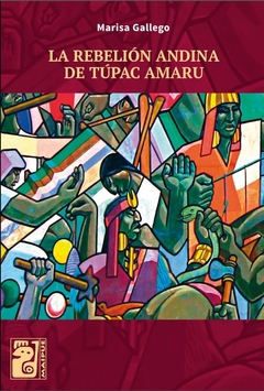 La rebelión Andina de Túpac Amaru - Marisa Gallego