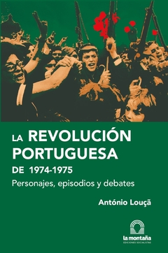 La Revolución Portuguesa 1974-1975 - António Louçã