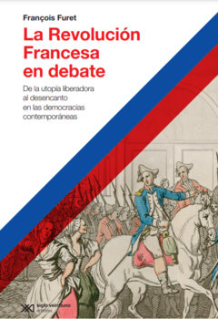 La Revolución Francesa en debate - François Furet