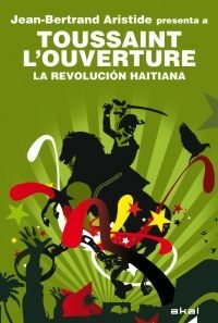 La Revolución haitiana - Jean-Bertrand Aristide, François Dominique Toussaint L'Ouverture