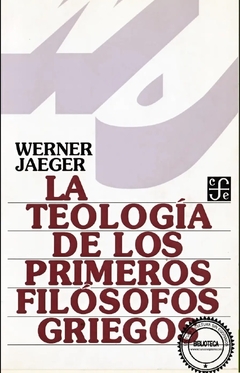 La teología de los primeros filósofos griegos - Werner Jaeger