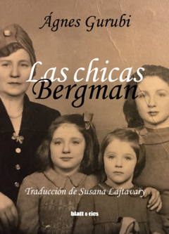 Las chicas Bergman - Ágnes Gurubi