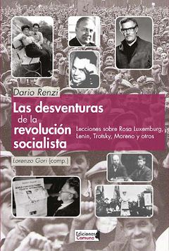 Las desventuras de la revolución socialista - Dario Renzi. Lorenzo Gori (comp.) ​