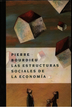 Las estructuras sociales de la economía - Pierre Bourdie
