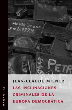 Las inclinaciones criminales de la Europa democrática - Jean Claude Milner