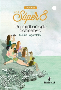 Las súper 8 . Un misterioso comienzo - Melina Pogorelsky. Edición Pocket