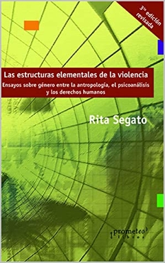 Las estructuras elementales de la violencia - Rita Laura Segato