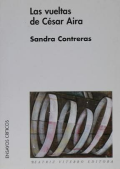 Las vueltas de César Aira - Sandra Contreras
