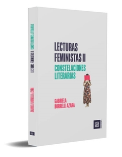 Lecturas Feministas II: Constelaciones literarias - Gabriela Borrelli Azara - comprar online