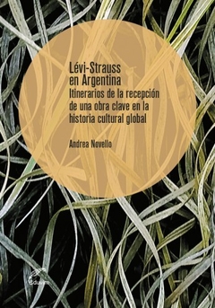 Lévi-Strauss en la Argentina - Andrea Novello