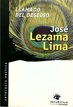 Llamado del deseoso - Jose Lezama Lima, Antología poética