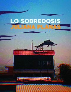 Lo sobredosis - Juliana Planas