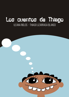 Los cuentos de Thiado - Ileana Riglos y Thiago Lizarraga Blanco