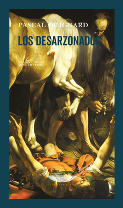 Los desarzonados. Último Reino VII - Pascal Quignard