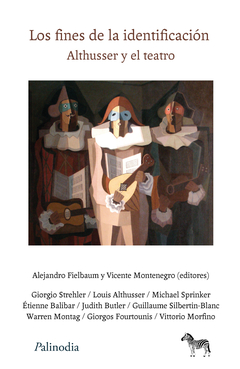 Los fines de la identificación Althusser y el teatro - Alejandro Fielbaum y Vicente Montenegro (editores)