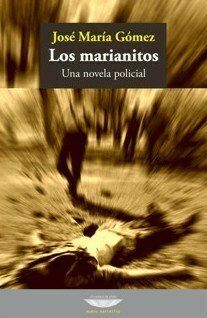Los marianitos. Una novela policial - José María Gómez