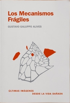 Los mecanismos frágiles - Gustavo Galuppo Alives