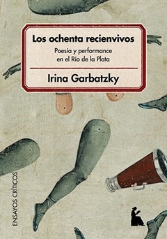 Los ochenta recienvivos - Irina Garbatzky
