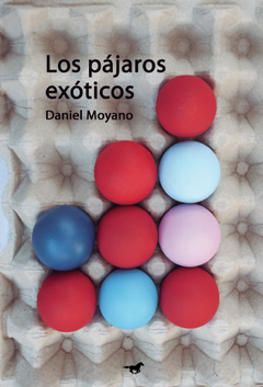 Los pájaros exóticos - Daniel Moyano