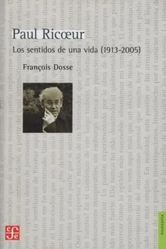 Paul Ricoeur Los Sentidos De Una Vida ( 1913 - 2005 ) - Francois Dosse