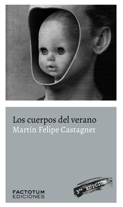 Los cuerpos del verano - Martín Felipe Castagnet 3ra. Edición