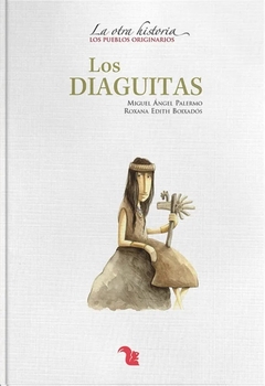 Los diaguitas - Miguel Ángel Palermo, Roxana Edith Boixadós