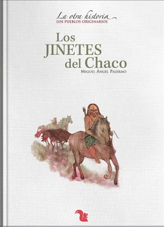 Los jinetes del Chaco - Miguel Ángel Palermo