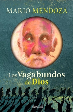 Los vagabundos de Dios - Mario Mendoza