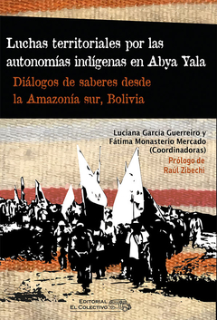 Luchas territoriales por las autonomías indígenas en Abya Yala - Luciana García Guerreiro / Fátima Monasterio Mercado