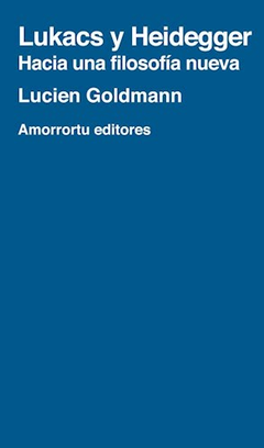 Lukacs y Heidegger - Lucien Goldmann