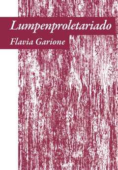 Lumpenproletariado - Flavia Garione