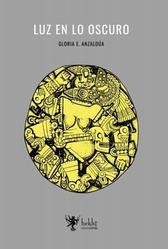 Luz en lo oscuro - Gloria Anzaldúa