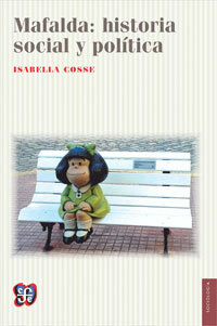 Mafalda: historia social y política - Isabella Cosse