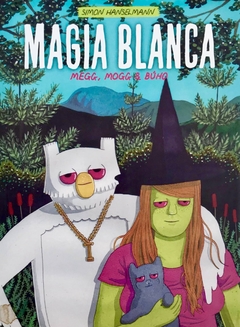 Magia blanca Megg, Mogg y Búho - Simon Hanselmann