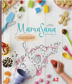 MamaSana en familia: recetas para crecer, crear y compartir - Romina Polnoroff