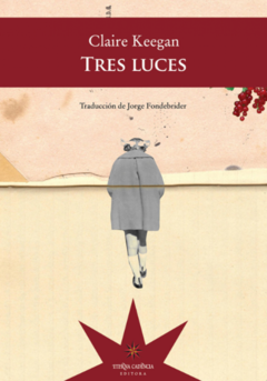 Tres luces - Claire Keegan