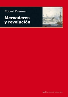 Mercaderes y revolución - Robert Brenner