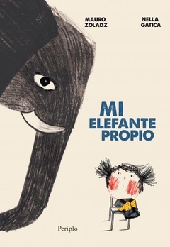 Mi elefante propio - Mauro Zoladz / ilustrado por Nella Gatica