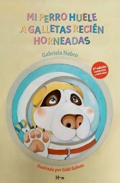 Mi perro huele a galletas recién horneadas - Gabriela Nebro