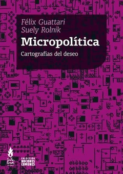 Micropolítica. Cartografías del deseo - Suely Rolnik, Félix Guattari