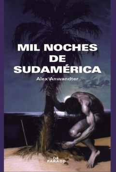 Mil noches de Sudamérica - Alex Anwandter