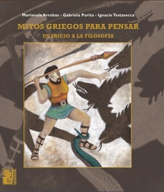 Mitos Griegos para pensar - Marianela Arrobas, Gabriela Purita, Ignacio Testasecca