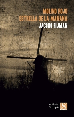 Molino rojo. Estrella de la mañana - Jacobo Fijman