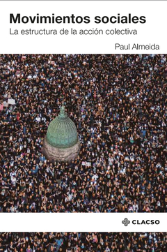 Movimientos sociales La estructura de la acción colectiva - Paul Almeida