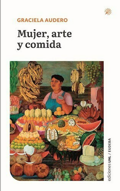 Mujer, arte y comida - Graciela Audero