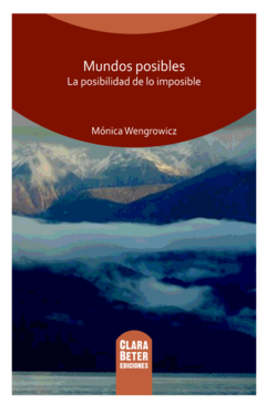 Mundos posibles. La posibilidad de lo imposible - Mónica Wengrowicz