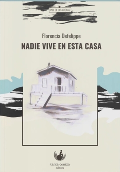 Nadie vive en esta casa - Florencia Defelippe