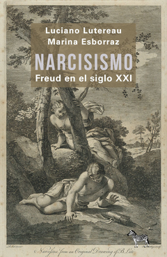 Narcisismo Freud en el siglo XXI - Luciano Lutereau / Marina Esborraz